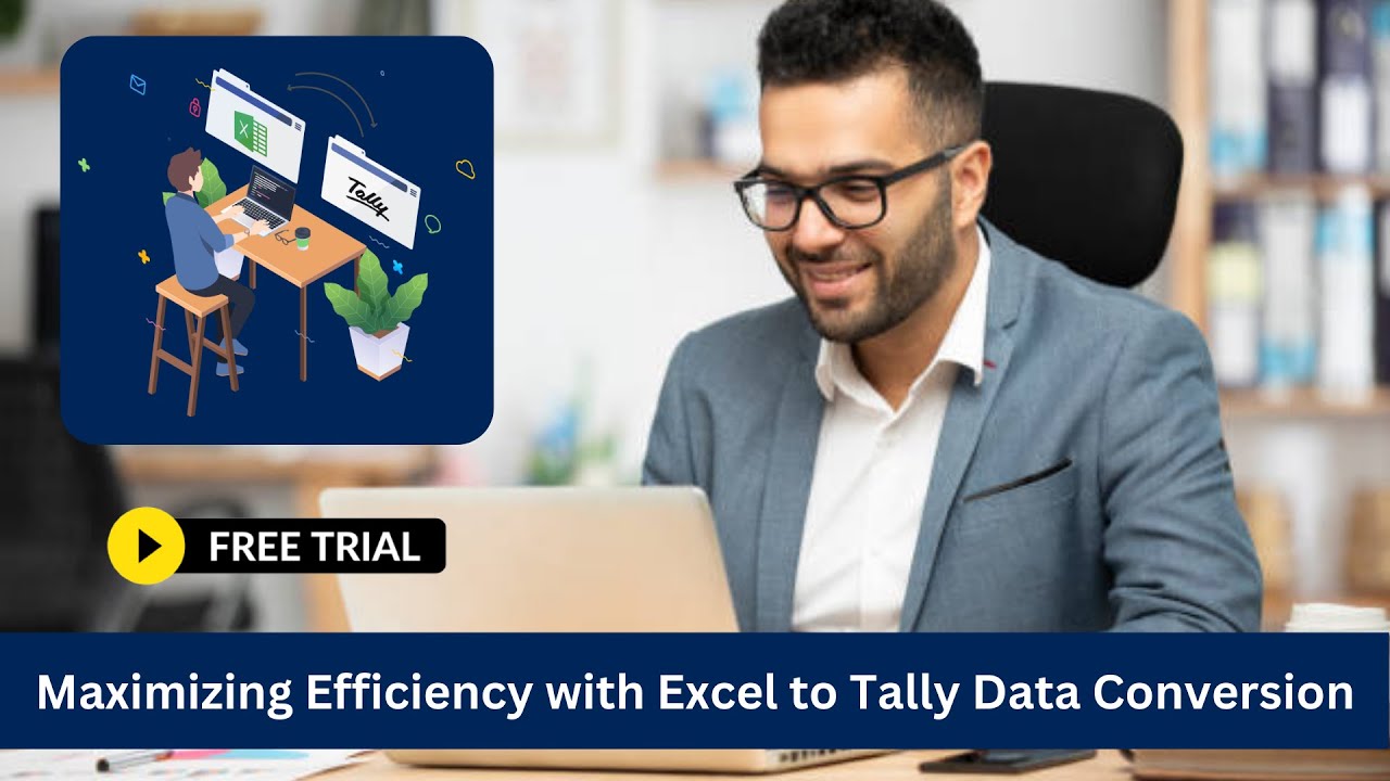 Maximizing Efficiency with Excel to Tally Data Conversion
