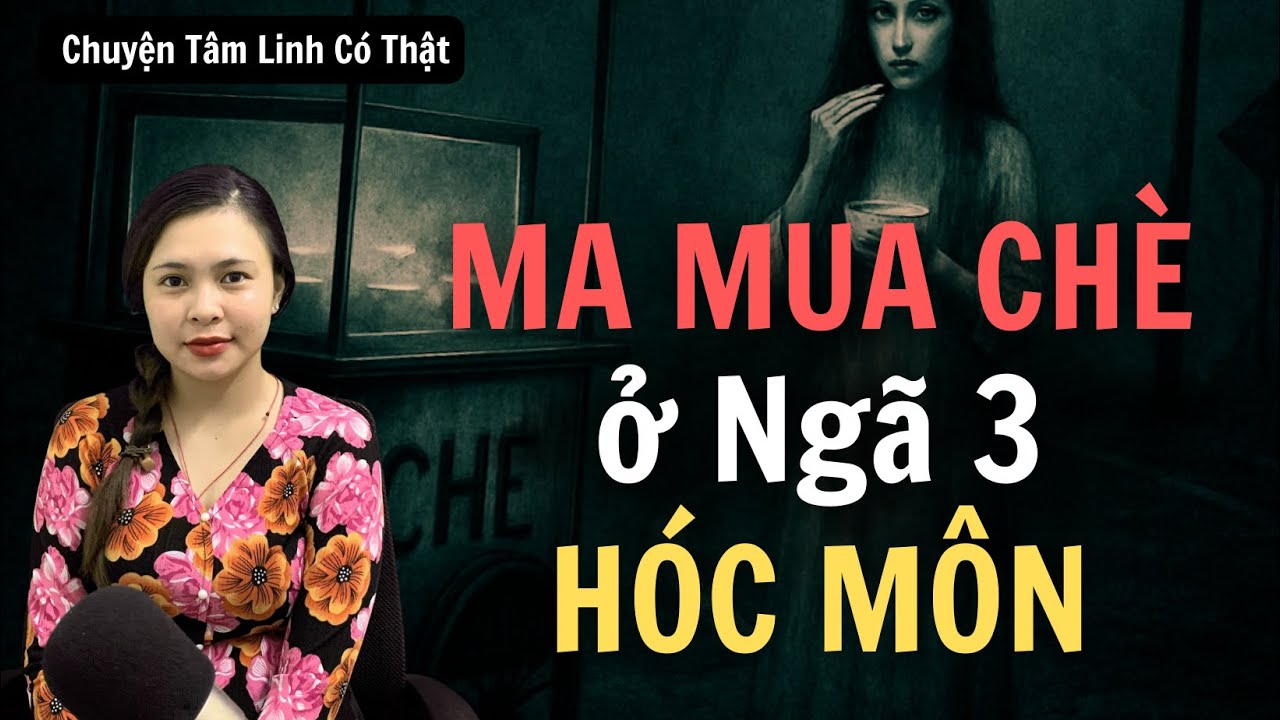 Chuyện Ma - MA MUA CHÈ Ở NGÃ BA HÓC MÔN - [ Tập 1002 ]
