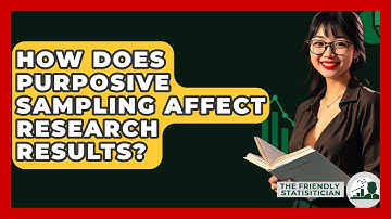 How Does Purposive Sampling Affect Research Results? - The Friendly Statistician