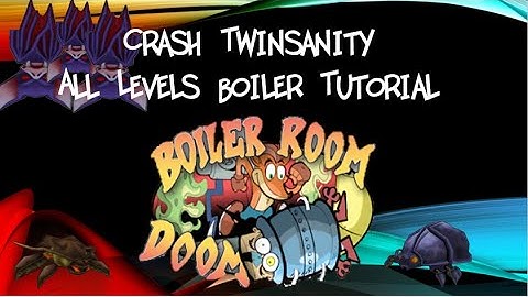 Crash Twinsainty Boiler All Levels Tutorial (Normal & Super Expert Routes)