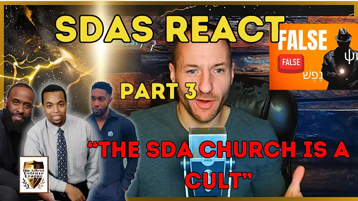 SDAS REACT TO: 3 Reasons Seventh Day Adventism Is a Cult Part 3