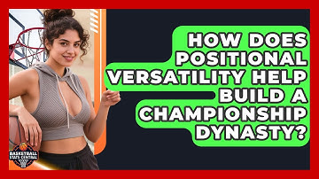 How Does Positional Versatility Help Build A Championship Dynasty? - Basketball Stats Central
