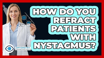 How Do You Refract Patients With Nystagmus? - Optometry Knowledge Base