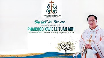 Mừng Tân Linh Mục PHANXICÔ XAVIÊ  LÊ TUẤN ANH