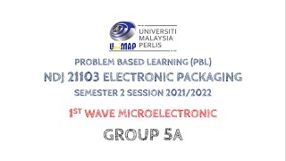 PROBLEM BASED LEARNING (PBL) NDJ 21103 ELECTRONIC PACKAGING - GROUP 5A