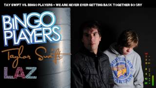 Taylor Swift - We Are Never Ever Getting Back Together So Cry (Laz Mashup)