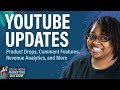 YouTube Updates: Product Drops, Comment Features, Revenue Analytics, and More