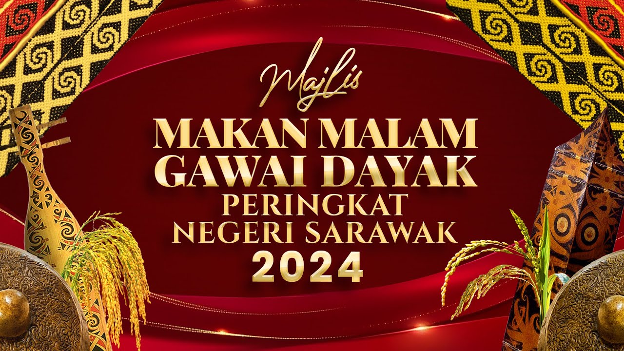 [LANGSUNG] Majlis Makan Malam Gawai Dayak Peringkat Negeri Sarawak 2024