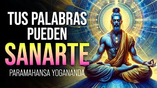 Cómo TUS PALABRAS PUEDEN CURARTE | Paramahansa Yogananda