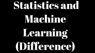 Differences between Statistics & Machine Learning