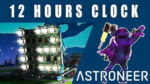 Make a 12 Hours AUTOMATIC CLOCK in Astroneer