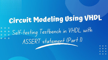 How to Write a Self-Testing Testbench in VHDL Using ASSERT Statement | VHDL Tutorial - part 1