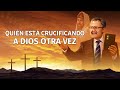 Película cristiana en español latino | Quién está crucificando a Dios otra vez