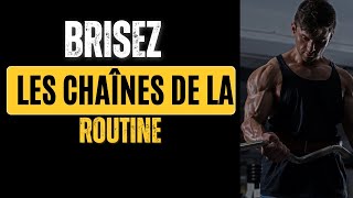 Brisez Les Chaînes De La Routine