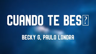 Cuando Te Besé - Becky G, Paulo Londra (Lyrics Video)