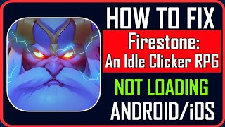 Fix Firestone: An Idle Clicker RPG Not Loading/Stuck on Loading Screen on Android/iOS screenshot 2