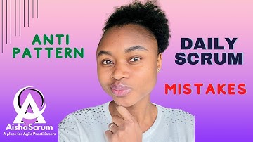 Daily Scrum: Anti-Patterns, Mistakes & HOW To Fix IT (2024) || AishaScrumTech