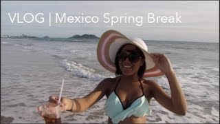 VLOG | Mexico Spring Break