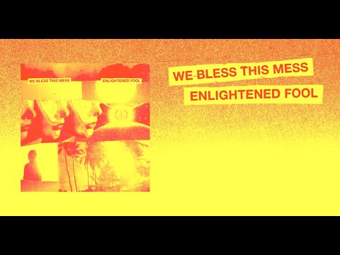 We Bless This Mess - "Enlightened Fool" Full Album