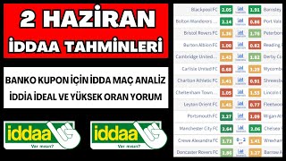 2 HAZİRAN İDDAA TAHMİNLERİ | idda analiz banko iddia maç kupon yorum futbol spor toto taktik bahis