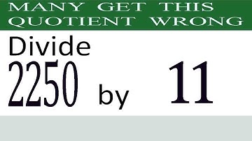 Divide     2250      by     11  Many  get  this  quotient   wrong