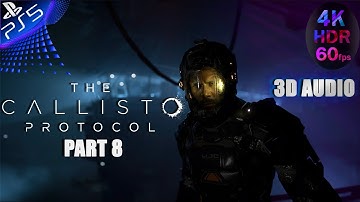 THE CALLISTO PROTOCOL Gameplay Walkthrough Part 8 FULL GAME [4K 60FPS HDR PS5] - No Commentary