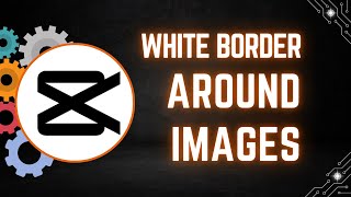 How to Add a White Border Around Images in CapCut PC (2 Simple Methods)