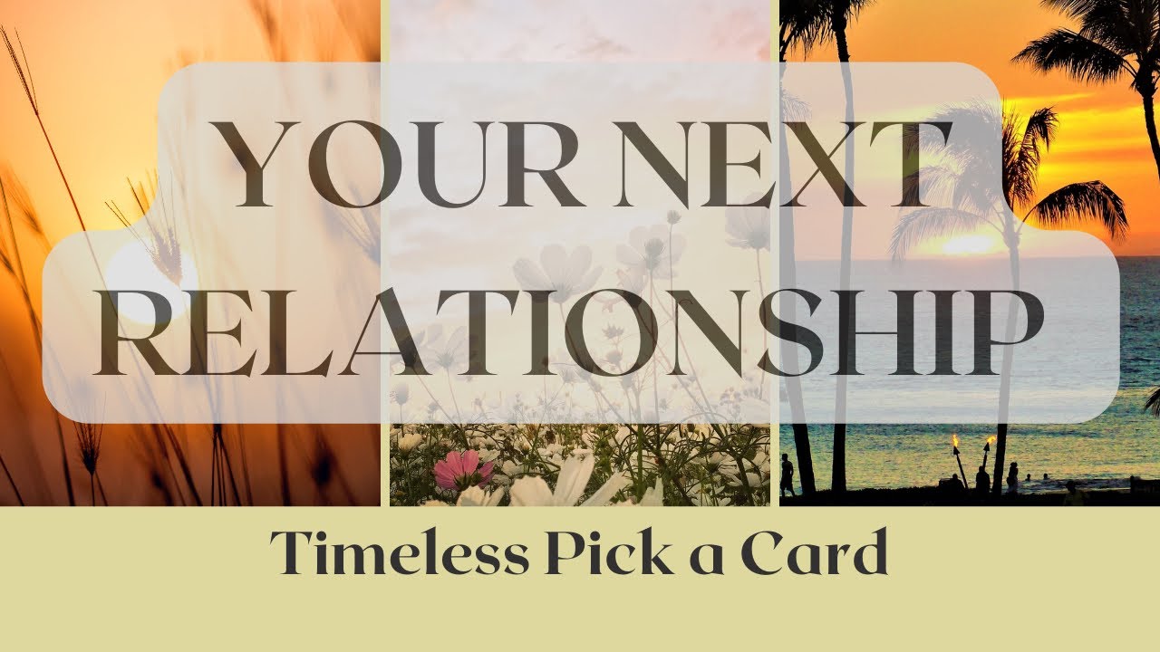 Pick a Card 💋 💖😻 YOUR NEXT RELATIONSHIP! 😻💖💋 Timeless Tarot Reading ...