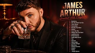 J A M E S A R T H U R GREATEST HITS FULL ALBUM - BEST SONGS OF J A M E S A R T H U R PLAYLIST 2026