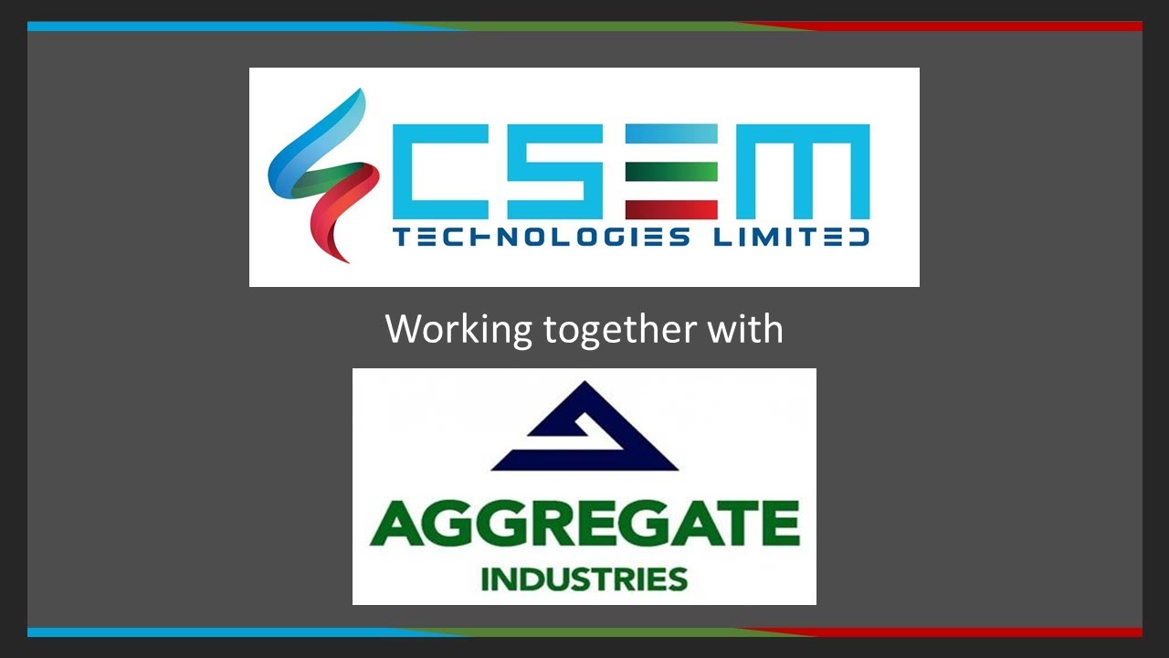 CSEM Technologies Ltd working together with Aggregate Industries Ltd