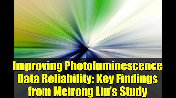Improving Photoluminescence Data Reliability: Key Findings from Meirong Liu’s Study