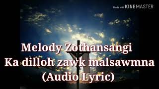 Download Lagu Melody Zothansangi - Ka dil loh zawk malsawmna (Audio Lyric) MP3