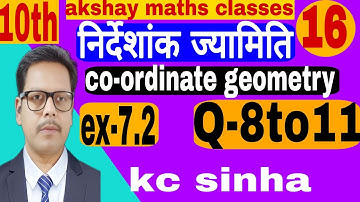 16-co-ordinate geometry class 10th | kc sinha maths 10th | ex-7.3 | Q-8to11|