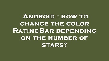 Android : how to change the color RatingBar depending on the number of stars?