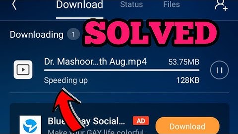 How to Fix UC Browser Speeding Up Your Download Problem Solved