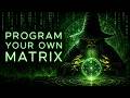 How to Program Your Own Matrix