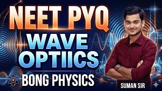 Wave Optics Neet PYQ Solution | BONG PHYSICS