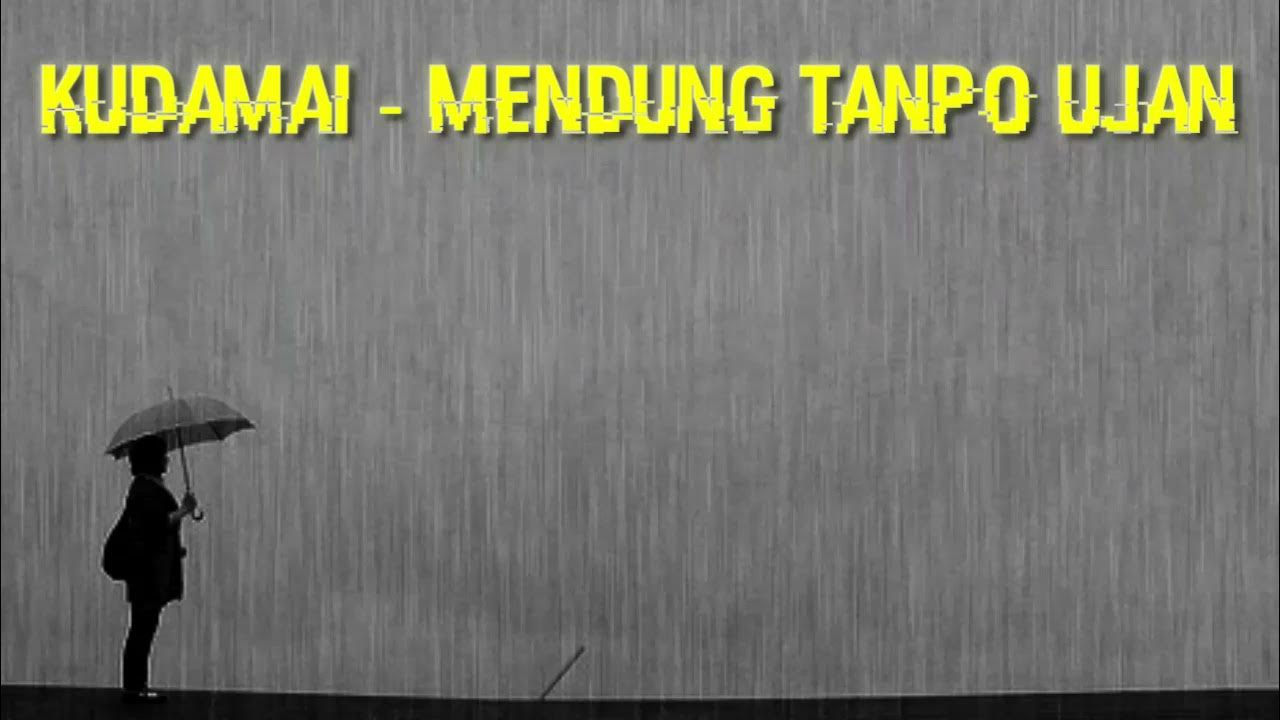 kudamai-mendung tanpo udan ( video lirik ) kudamai-mendung tanpo udan ( video lirik )