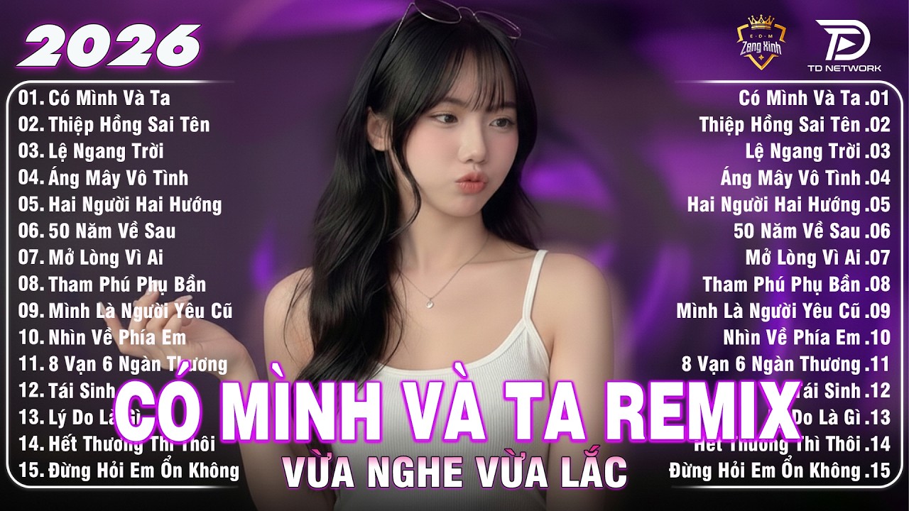 Có Mình Và Ta Remix ♫ BXH Nhạc Trẻ Remix Gây Bão 2026 | Top 15 Bản EDM TikTok Hay Nhất 2026