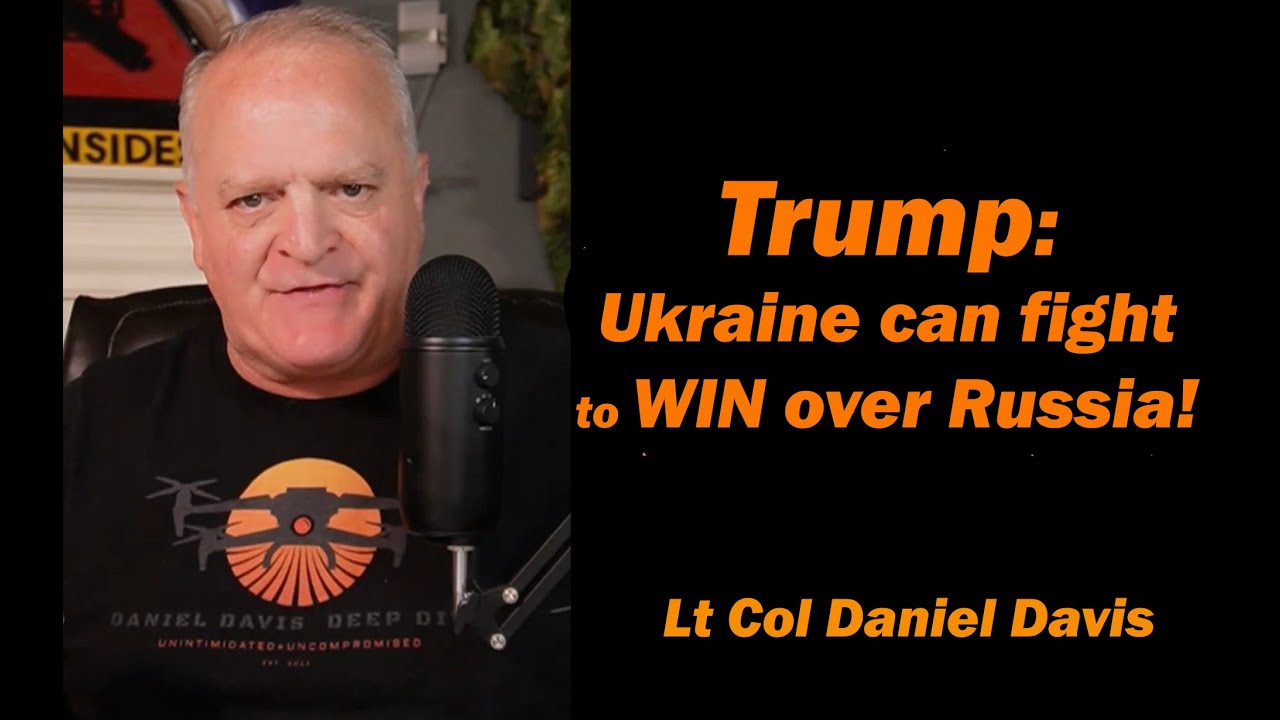 Trump: Ukraine can fight to WIN over Russia! /Lt Col Daniel Davis