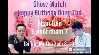 [Show Match] Vũ Khánh Hoàng vs Đào Văn Trọng | Phân Tiên 5 phút chạm 7