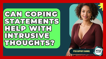 Can Coping Statements Help With Intrusive Thoughts? - PTSD Support Channel