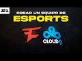 #1 APRENDE A CREAR UN EQUIPO DE ESPORTS - ESTRUCTURA