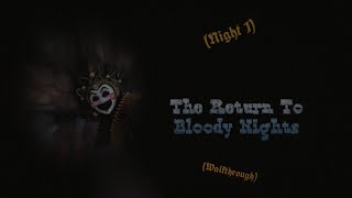 FNAF The Return To Bloody Nights - Walkthrough Night 1 (No Commentary)