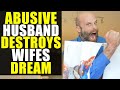 Husband DESTROYS Wife's DREAM!!!! What HE Does Will SHOCK YOU!!!!