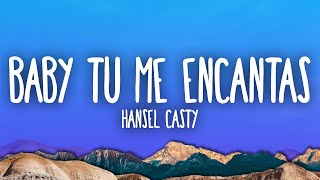 Hansel Casty - Baby Tu Me Encantas