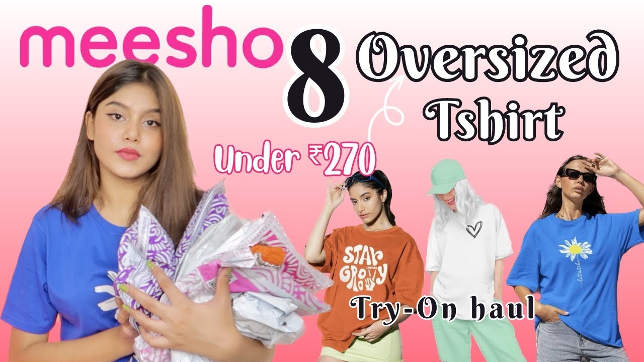 Huge Meesho Oversized T-Shirt Try On Haul😍, Everything Under ₹270 ...