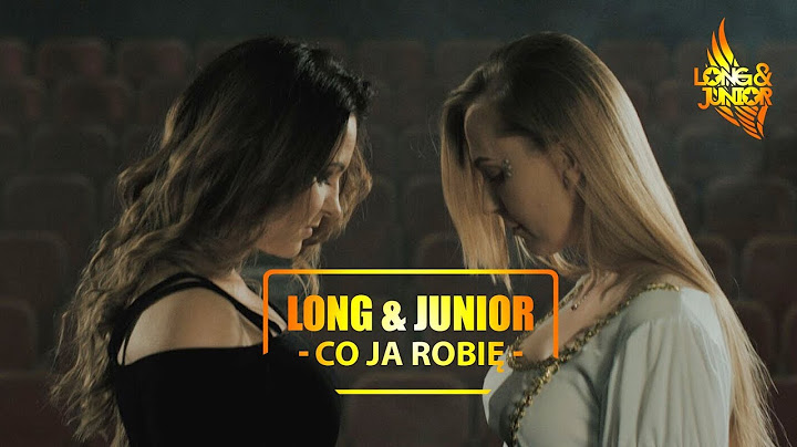 Long & Junior - Co Ja Robię - Official Video Clip