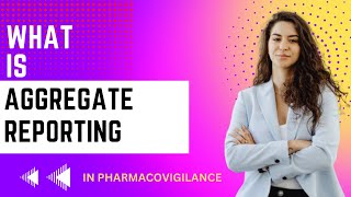 What is Aggregate report  | Aggregate Reporting in Pharmacovigilance | Course by  Pharmamentors