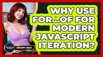 Why Use For...of For Modern JavaScript Iteration? - JavaScript Toolkit